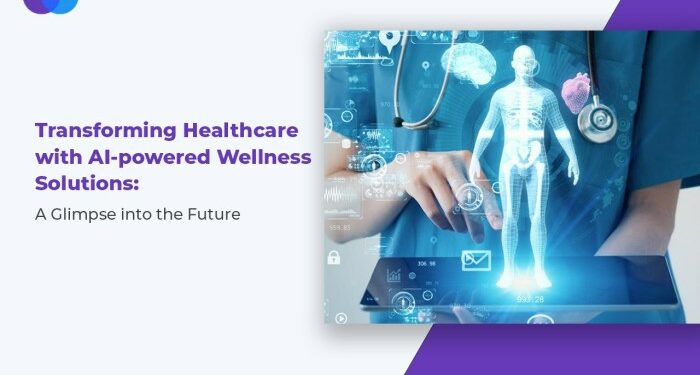 Transforming Healthcare with AI-powered Wellness Solutions: A Glimpse ...